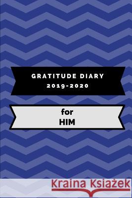 Gratitude Diary 2019-2020 for Him Writtenin Writtenon 9781731171030 Independently Published