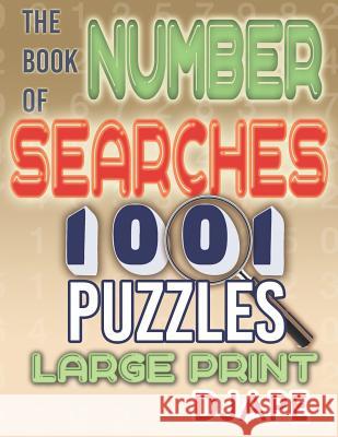 The Book of Number Searches: 1001 Puzzles Large Print Djape 9781731173843 Independently Published