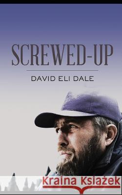 Screwed-Up David Eli Dale 9781731175748