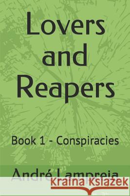 Lovers and Reapers: Book 1 - Conspiracies Andr Lampreia 9781731177711