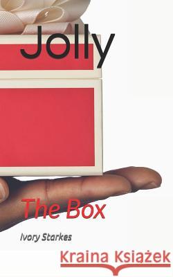 Jolly: The Box Ivory Starkes 9781731190765 Independently Published