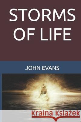 Storms of Life John Evans 9781731193483 Independently Published