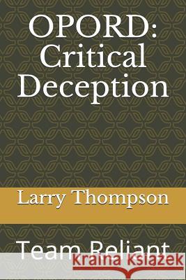 Opord: Critical Deception: Team Reliant Larry Thompson 9781731193858