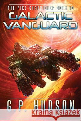 Galactic Vanguard: An Interstellar Space Opera Adventure G. P. Hudson 9781731197955 Independently Published