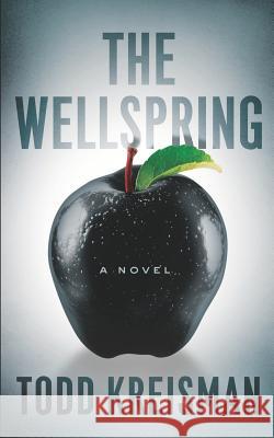 The Wellspring Todd Kreisman 9781731200495 Independently Published