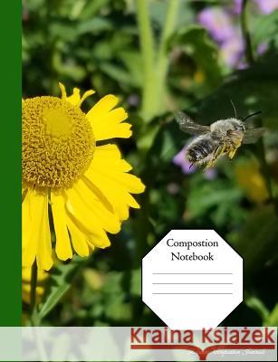 Composition Notebook: Native Leafcutter Bee with Pollen in Flight Garden Lovers Delight Composition Book with College Ruled Paper 100 Pages Royanne Composition Journals 9781731202147 