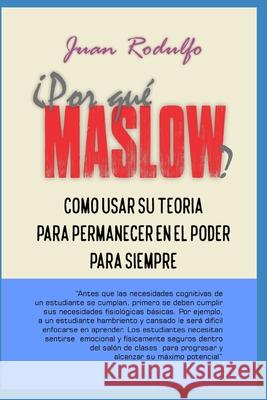 ¿Por Qué Maslow? Juan Rodulfo 9781731208927 Independently Published