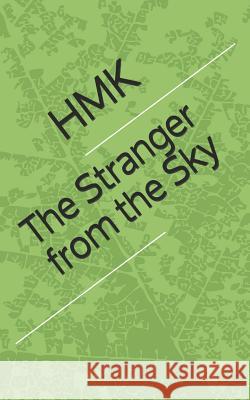The Stranger from the Sky Hmk 9781731214119 Independently Published
