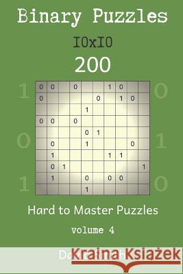 Binary Puzzles - 200 Hard to Master Puzzles 10x10 Vol.4 David Smith 9781731218612