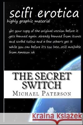 The Secret Switch Michael Paterson 9781731219718 Independently Published