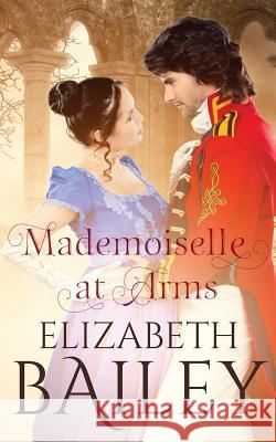 Mademoiselle at Arms: A Georgian Romance Elizabeth Bailey 9781731219824