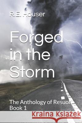 Forged in the Storm R. E. Houser 9781731220660 Independently Published
