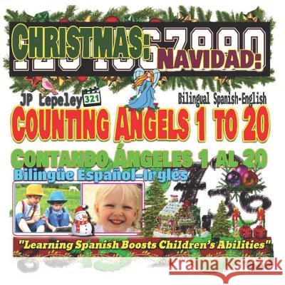 Christmas: Counting Angels 1 to 20. Bilingual Spanish-English: Navidad: Contando Ángeles 1 al 20. Bilingüe Español-Inglés Lepeley, Jp 9781731220691 Independently Published