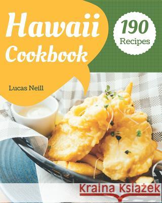 Hawaii Cookbook 190: Take a Tasty Tour of Hawaii with 190 Best Hawaii Recipes! [book 1] Lucas Neill 9781731221964 Independently Published