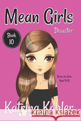 MEAN GIRLS - Book 10 - Disaster Kaz Campbell, Katrina Kahler 9781731222916 Independently Published