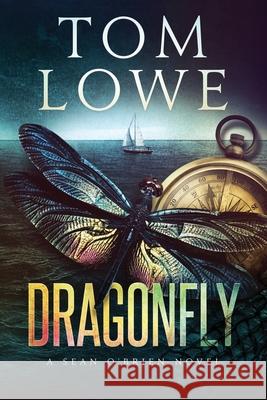 Dragonfly: A Sean O'Brien Novel Tom Lowe 9781731224231 Independently Published