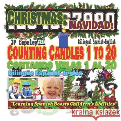 Christmas: Counting Candles 1 to 20. Bilingual Spanish-English: Navidad: Contando Velas 1 al 20. Bilingüe Español-Inglés Lepeley, Jp 9781731227171 Independently Published