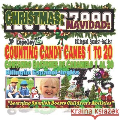 Christmas: Counting Candy Canes 1 to 20. Bilingual Spanish-English: Navidad: Contando Bastones de Caramelo 1 al 20. Bilingüe Espa Lepeley, Jp 9781731227737 Independently Published