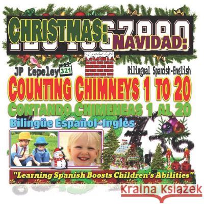 Christmas: Counting Chimneys 1 to 20. Bilingual Spanish-English: Navidad: Contando Chimeneas 1 al 20. Bilingüe Español-Inglés Lepeley, Jp 9781731228369 Independently Published
