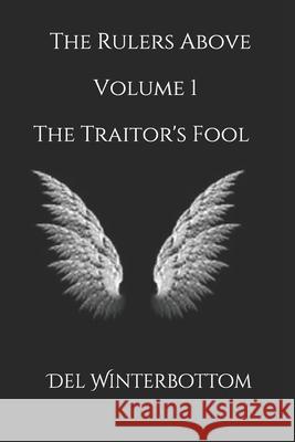 The Rulers Above: Volume 1 The Traitor's Fool Winterbottom, del 9781731228819