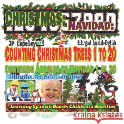 Christmas: Counting Christmas Trees 1 to 20. Bilingual Spanish-English: Navidad: Contando Árboles de Navidad 1 al 20. Bilingüe Es Lepeley, Jp 9781731231543 Independently Published