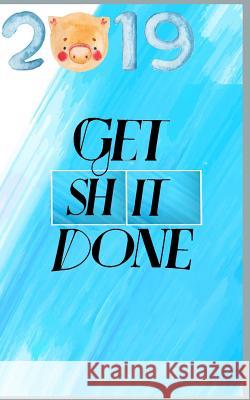 Get Shit Done Nina Packer 9781731231932 Independently Published