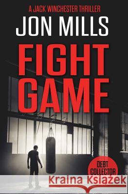 Fight Game - Debt Collector 11 Jon Mills 9781731234131 Independently Published