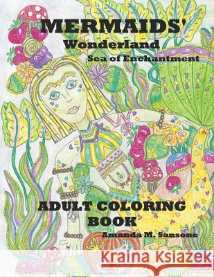 Mermaids' Wonderland Sea of Enchantment: Adult Coloring Book Amanda M. Sansone 9781731236555 Independently Published