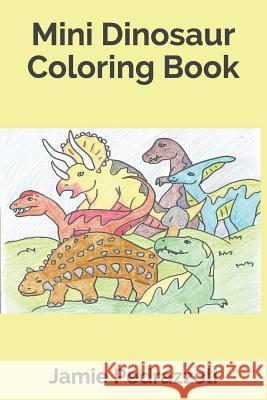 Mini Dinosaur Coloring Book Jamie Pedrazzoli 9781731241849 Independently Published