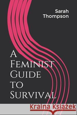 A Feminist Guide to Survival Sarah Thompson 9781731249418