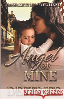 Angel of Mine: My Untold Stories Series Destinee Devine 9781731254221 Independently Published