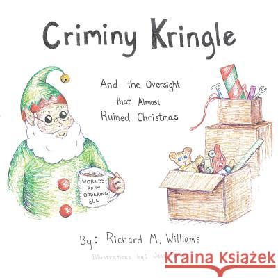 Criminy Kringle: And the Oversight that Almost Ruined Christmas Porta, Jess 9781731254696 Independently Published