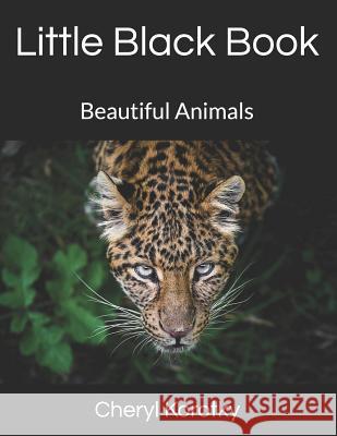 Little Black Book: Beautiful Animals Cheryl Korotky 9781731256133 Independently Published