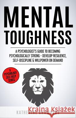 Mental Toughness: A Psychologist Katherine Chambers 9781731257581 Independently Published