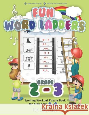 Fun Word Ladders Grades 2-3: Daily Vocabulary Ladders Grade 2-3, Spelling Workout Puzzle Book for Kids Ages 7-9 Nancy Dyer 9781731259202
