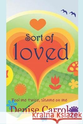 Sort of loved Denise Carrol 9781731262363