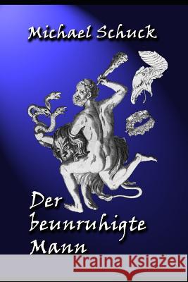 Der Beunruhigte Mann: Eine Analyse Des Modernen Mannes, Seine Probleme Und Chancen Michael Schuck 9781731265654