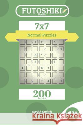 Futoshiki Puzzles - 200 Normal Puzzles 7x7 Vol.10 David Smith 9781731267764