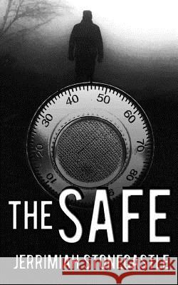 The Safe Jerrimiah Stonecastle 9781731270085 Independently Published