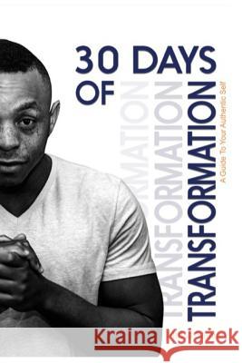 30 Days of Transformation: A Guide to Your Authentic Self Mutsa Samuel 9781731281449 Independently Published