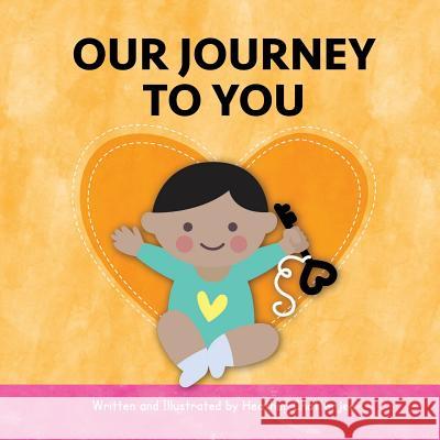 Our Journey to You: An India Adoption Story Heather Chatterjee 9781731282378 Independently Published