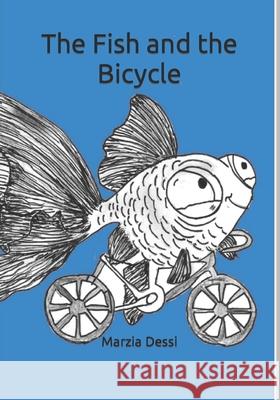 The Fish and the Bicycle Marzia Dessi 9781731282972