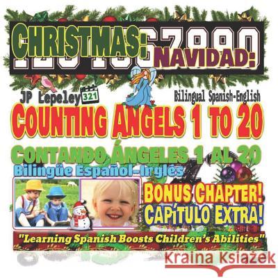 Christmas: Counting Angels 1 to 20. Bilingual Spanish-English. Bonus Chapter!: Navidad: Contando Ángeles 1 al 20. Bilingüe Españo Lepeley, Jp 9781731284082 Independently Published