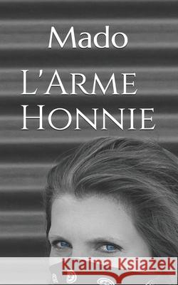 L'Arme Honnie Mado 9781731292667 Independently Published