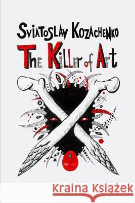 The Killer of Art Sviatoslav Kozachenko 9781731293381