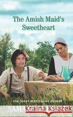 The Amish Maid's Sweetheart: Amish Romance Samantha Price 9781731293565
