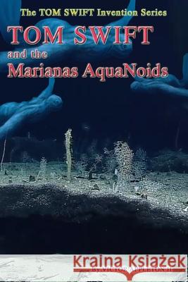 Tom Swift and the Marianas Aquanoids Thomas Hudson T. Edward Fox Victor Appleto 9781731297518 Independently Published