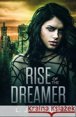 Rise of the Dreamer L. J. Higgins 9781731299383 Independently Published