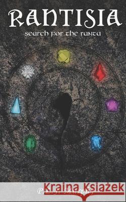 Rantisia: Search For The Ranta P. L. J. Murphy 9781731299734 Independently Published