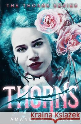 Thorns (The Thorns Series 1) Blake, Amanda M. 9781731308573 Independently Published